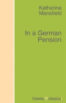 Читать In a German Pension - Katherine Mansfield