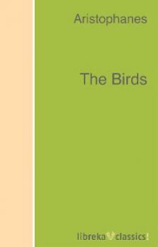 Читать The Birds - Aristophanes