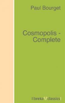 Читать Cosmopolis - Complete - Paul Bourget