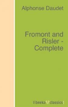 Читать Fromont and Risler - Complete - Alphonse Daudet