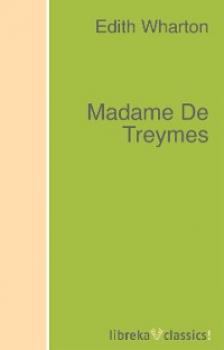 Читать Madame De Treymes - Edith Wharton