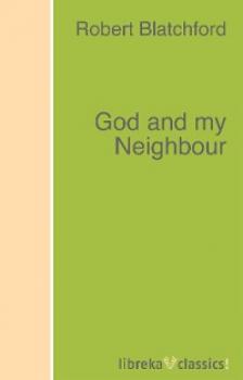Читать God and my Neighbour - Robert Blatchford