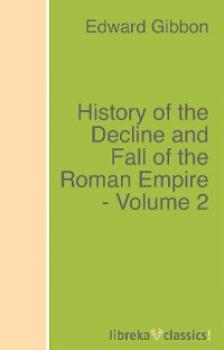 Читать History of the Decline and Fall of the Roman Empire - Volume 2 - Эдвард Гиббон