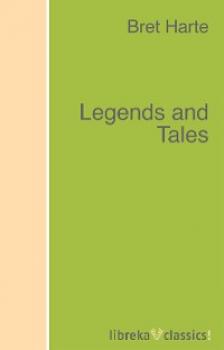 Читать Legends and Tales - Bret Harte