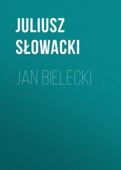 Читать Jan Bielecki - Juliusz Słowacki