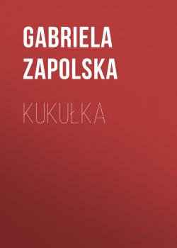 Читать Kukułka - Gabriela Zapolska