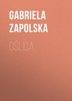 Читать Oślica - Gabriela Zapolska