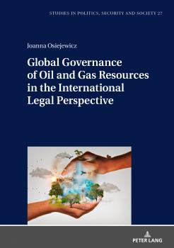 Читать Global Governance of Oil and Gas Resources in the International Legal Perspective - Joanna Osiejewicz