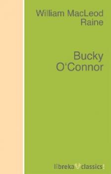 Читать Bucky O'Connor - William MacLeod Raine