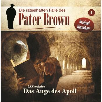 Читать Die rätselhaften Fälle des Pater Brown, Folge 6: Das Auge des Apoll - Markus Winter