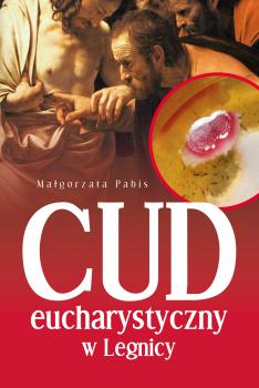 Читать Cud eucharystyczny w Legnicy - Małgorzata Pabis