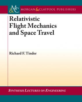 Читать Relativistic Flight Mechanics and Space Travel - Richard F. Tinder