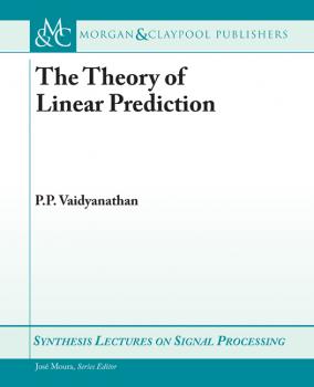 Читать The Theory of Linear Prediction - P. P. Vaidyanathan