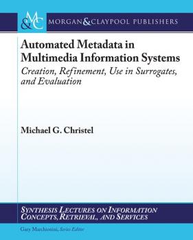 Читать Automated Metadata in Multimedia Information Systems - Michael Christel