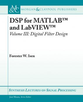 Читать DSP for MATLAB™ and LabVIEW™ III - Forester W. Isen