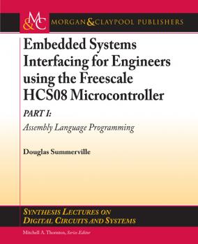 Читать Embedded Systems Interfacing for Engineers using the Freescale HCS08 Microcontroller I - Douglas Summerville