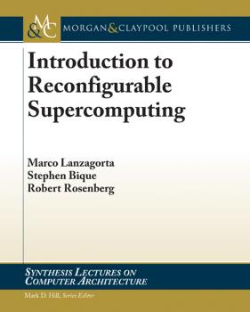 Читать Introduction to Reconfigurable Supercomputing - Robert  Rosenberg