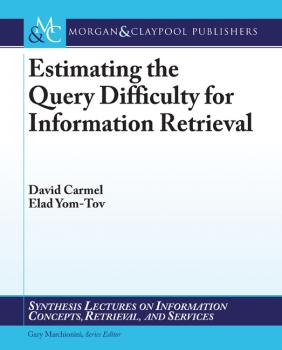 Читать Estimating the Query Difficulty for Information Retrieval - David Carmel
