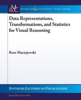Читать Data Representations, Transformations, and Statistics for Visual Reasoning - Ross Maciejewski