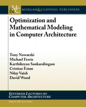 Читать Optimization and Mathematical Modeling in Computer Architecture - Tony Nowatzki
