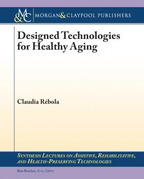Читать Designed Technologies for Healthy Aging  - Claudia B. Rebola