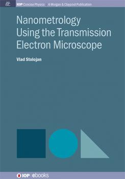 Читать Nanometrology Using the Transmission Electron Microscope - Vlad Stolojan