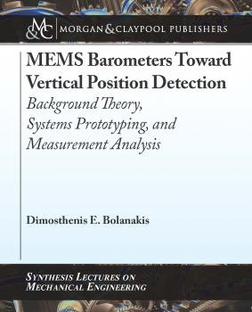 Читать MEMS Barometers Toward Vertical Position Detection: Background Theory, System Prototyping, and Measurement Analysis - Dimosthenis E. Bolanakis