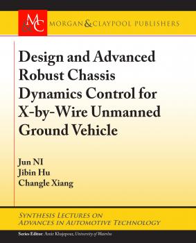 Читать Design and Advanced Robust Chassis Dynamics Control for X-by-Wire Unmanned Ground Vehicle - Jun NI