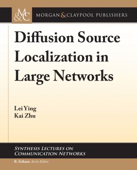 Читать Diffusion Source Localization in Large Networks - Lei Ying