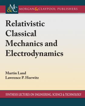 Читать Relativistic Classical Mechanics and Electrodynamics - Martin Land