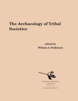 Читать The Archaeology of Tribal Societies - Отсутствует