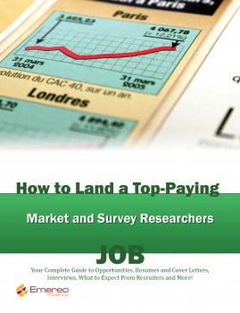 Читать How to Land a Top-Paying Market and Survey Researchers Job: Your Complete Guide to Opportunities, Resumes and Cover Letters, Interviews, Salaries, Promotions, What to Expect From Recruiters and More! - Brad Andrews