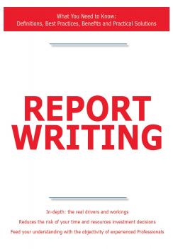 Читать Report Writing - What You Need to Know: Definitions, Best Practices, Benefits and Practical Solutions - James Smith