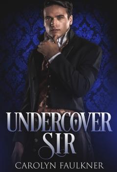 Читать Undercover Sir - Carolyn Faulkner
