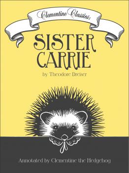 Читать Clementine Classics: Sister Carrie by Theodore Dreiser - Theodore Dreiser