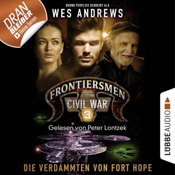 Читать Frontiersmen: Civil War, Folge 3: Die Verdammten von Fort Hope (Ungekürzt) - Bernd Perplies