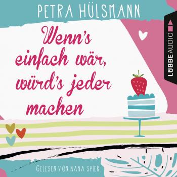 Читать Wenn's einfach wär, würd's jeder machen (Gekürzt) - Petra Hülsmann