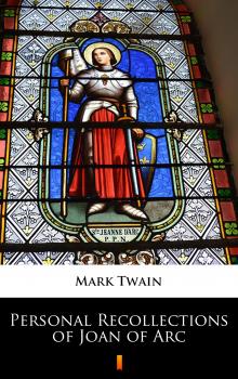 Читать Personal Recollections of Joan of Arc - Mark Twain