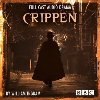 Читать Crippen - BBC Afternoon Drama - William Ingram