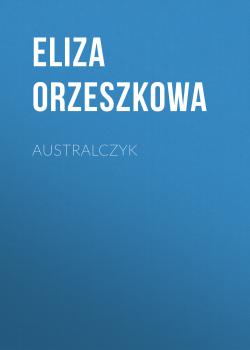 Читать Australczyk - Eliza Orzeszkowa