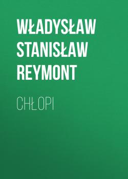 Читать Chłopi - Władysław Stanisław Reymont