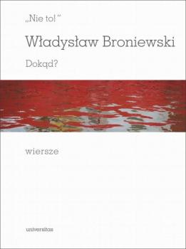 Читать Nie to! Dokąd? Wiersze - Władysław Broniewski