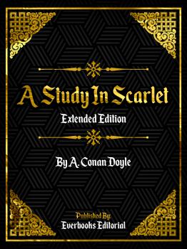 Читать A STUDY IN SCARLET (Extended Edition) – By A. Conan Doyle - Everbooks Editorial