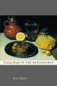 Читать Eating Right in the Renaissance - Ken  Albala