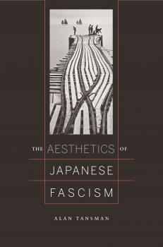 Читать The Aesthetics of Japanese Fascism - Alan Tansman