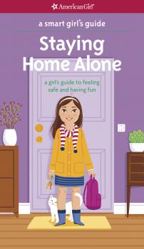Читать A Smart Girl's Guide:  Staying Home Alone - Dottie Raymer