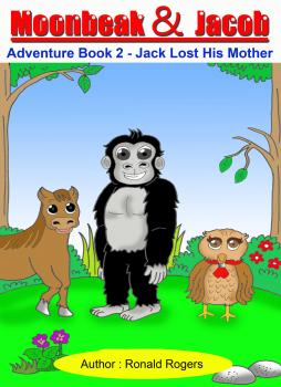 Читать Moonbeak and Jacob Adventure Book 2-Jack Lost His Mother (Children Book Age 3 to 5) - Ronald Rogers