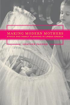 Читать Making Modern Mothers - Heather Paxson