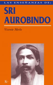 Читать Las enseñanzas de Sri Aurobindo - Vicente Merlo Lillo