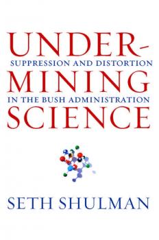 Читать Undermining Science - Seth  Shulman